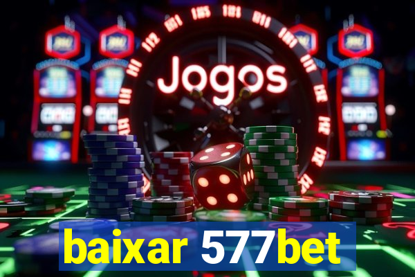 baixar 577bet